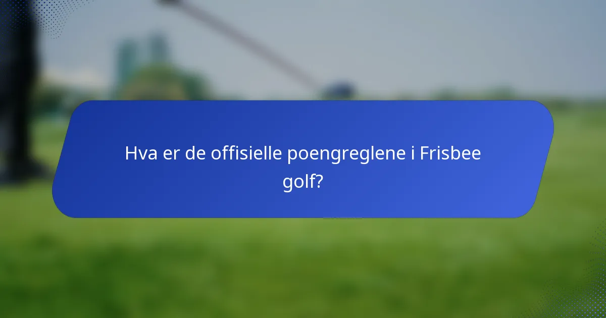 Hva er de offisielle poengreglene i Frisbee golf?