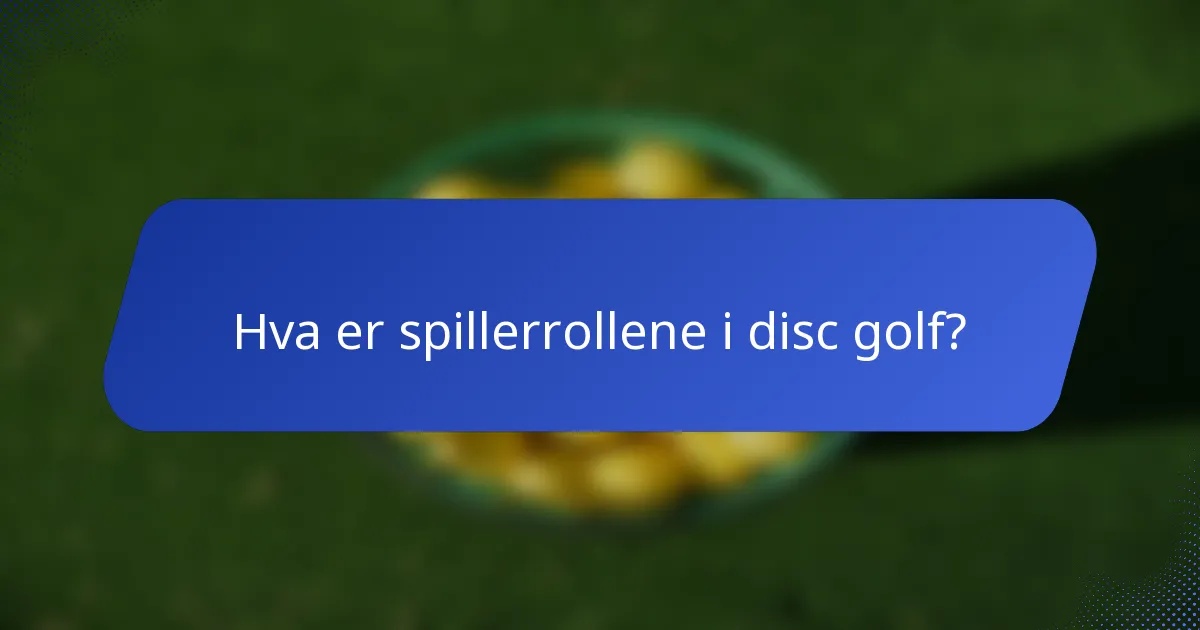 Hva er spillerrollene i disc golf?