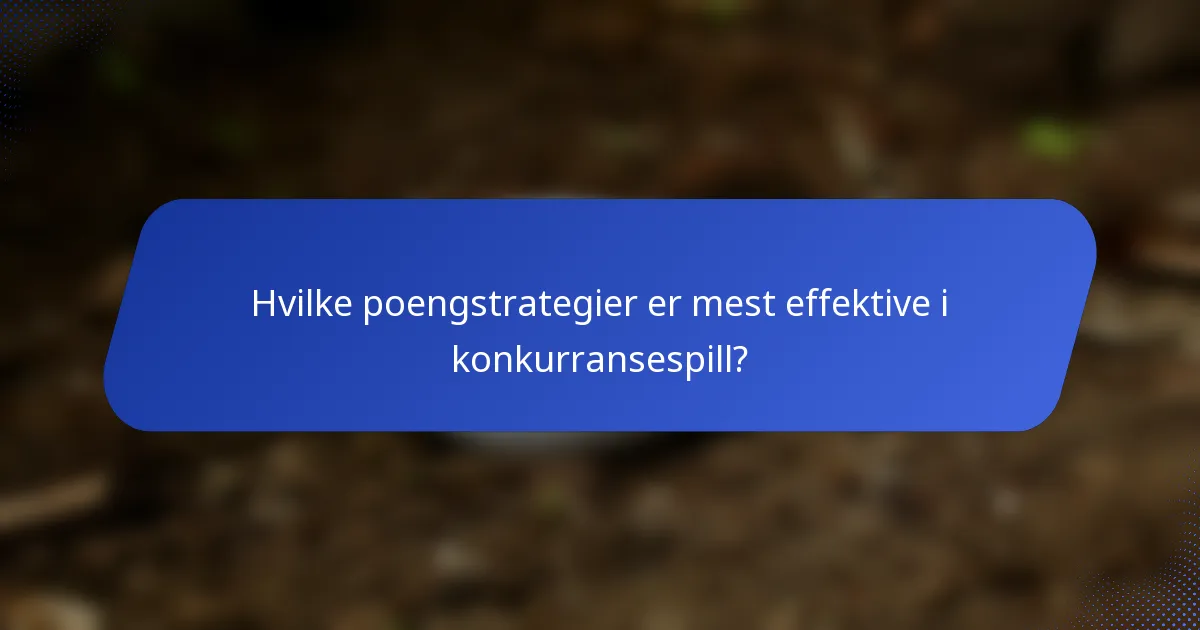 Hvilke poengstrategier er mest effektive i konkurransespill?