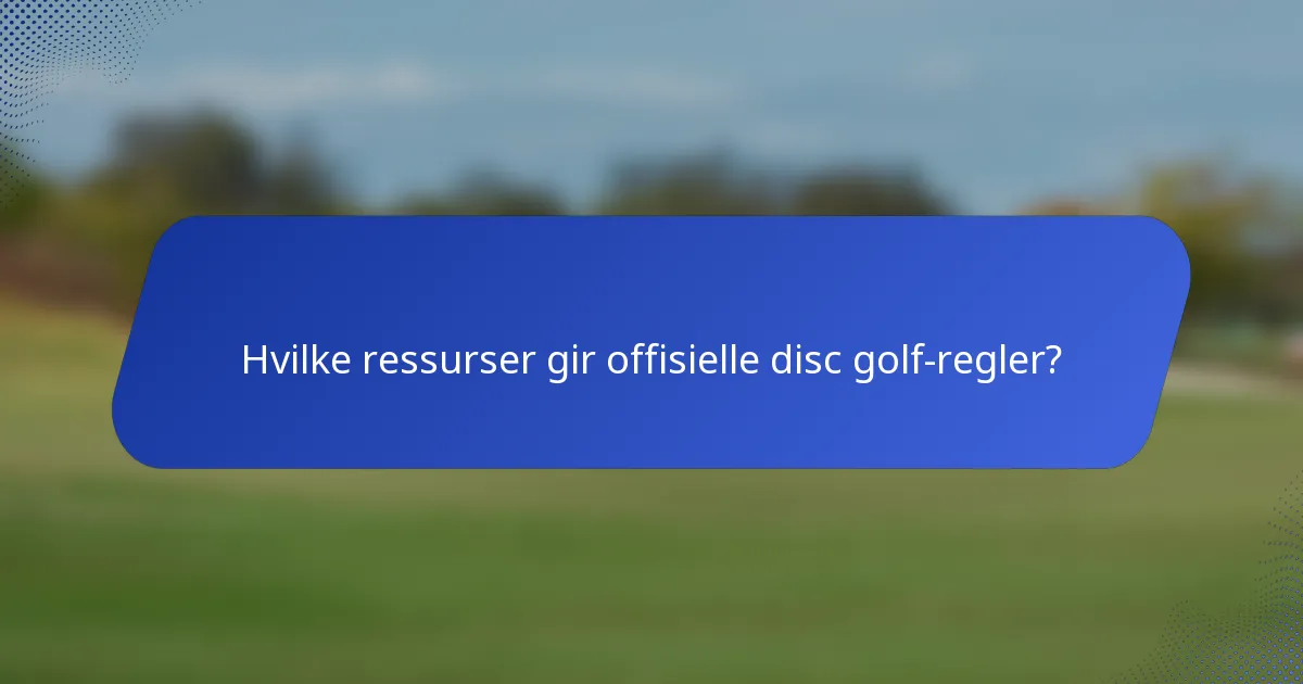 Hvilke ressurser gir offisielle disc golf-regler?