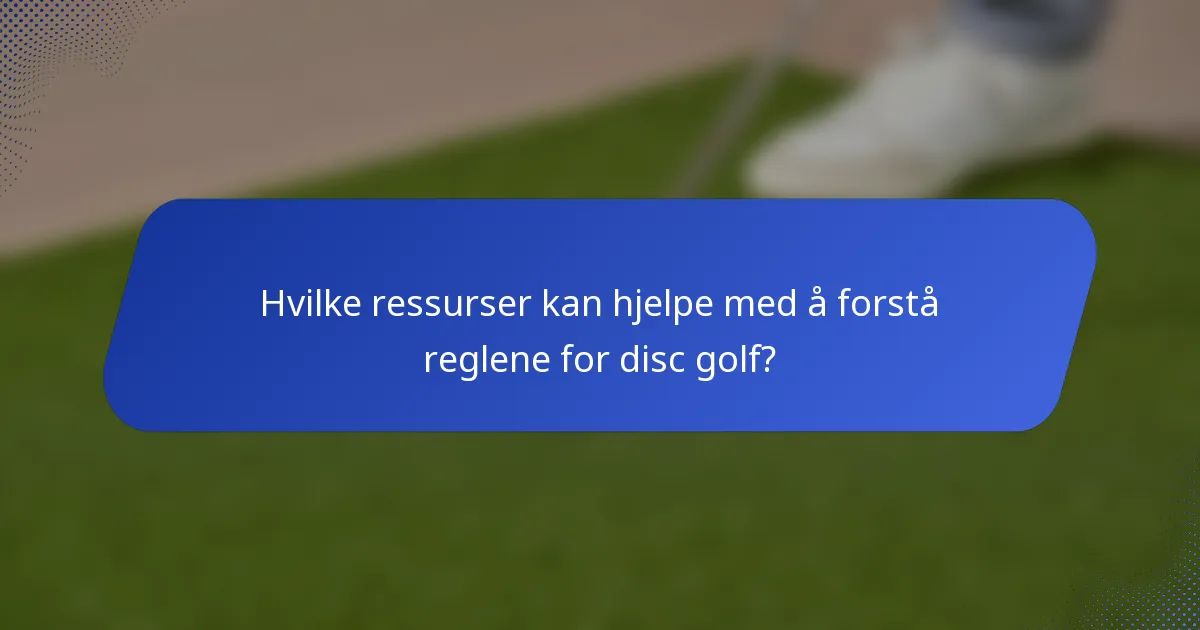 Hvilke ressurser kan hjelpe med å forstå reglene for disc golf?