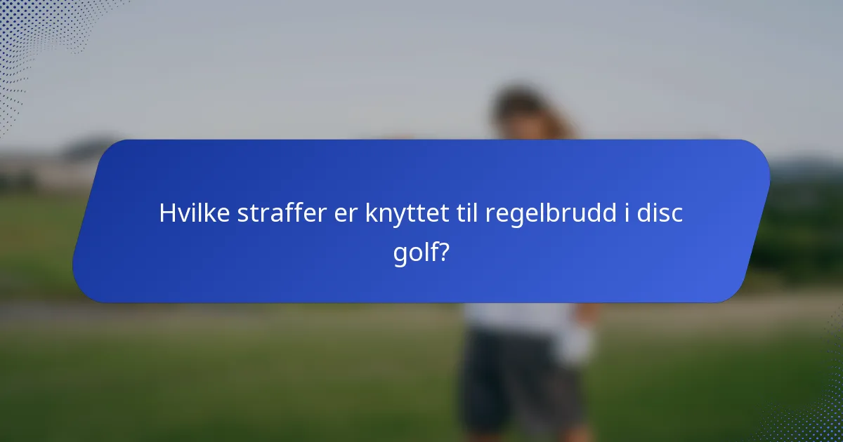 Hvilke straffer er knyttet til regelbrudd i disc golf?