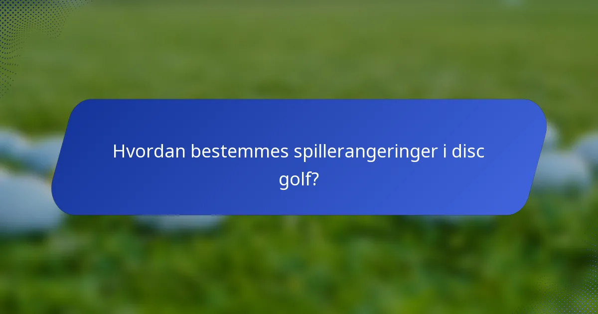 Hvordan bestemmes spillerangeringer i disc golf?