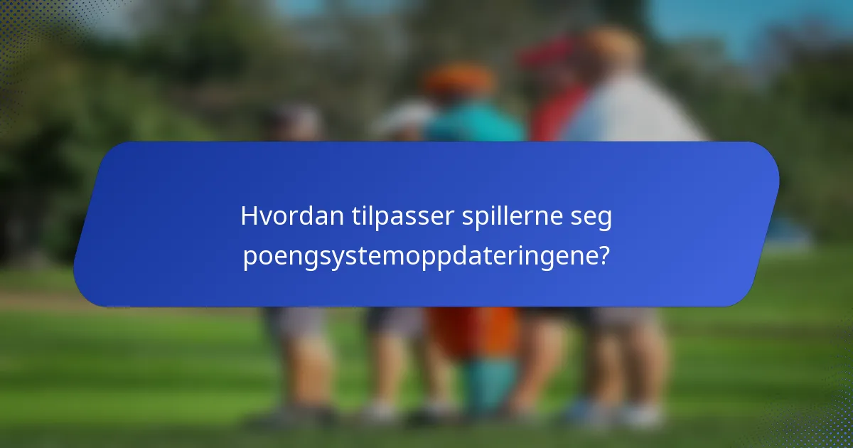 Hvordan tilpasser spillerne seg poengsystemoppdateringene?